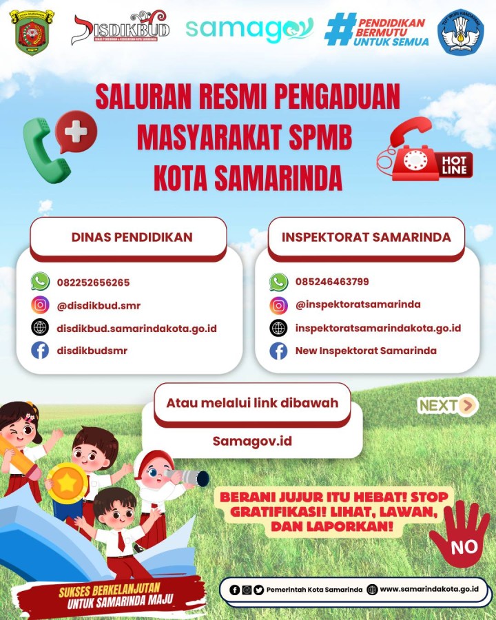 Warga Samarinda, Sampaikan Aspirasimu! Kini masyarakat bisa menyampaikan pengaduan masyarakat terkait SPMB (Sistem Penerimaan Murid Baru) secara resmi dan mudah Saluran pengaduan resmi 📌Dinas Pendidikan 📌Inspektorat Samarinda 📌Aplikasi melalui Samagov.id. Yuk, cegah gratifikasi. Berani jujur itu hebat! Lihat, lawan, dan laporkan! 💪