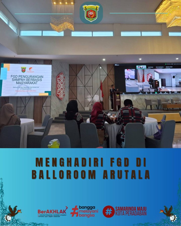 Giat, Kamis 27 November 2025  Menghadiri Rapat Focus Grup Discussion (FGD) " Pengurangan Sampah Berbasis Masyarakat" di Ballroom Arutala Lt 4 Bapperida Kota Samarinda dihadiri Kasi Ekbang.