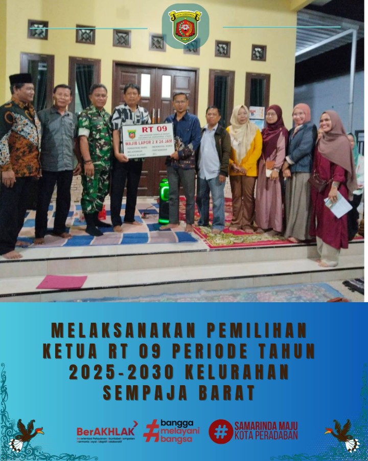 Giat malam, Sabtu 27 Desember 2025 Pemilihan ketua RT 09 periode tahun 2025-2030 (Lima Tahun) berdasarkan Peraturan Walikota Samarinda Nomor 1 Tahun 2024 tentang Rukun Tetangga Kelurahan Sempaja Barat, Kecamatan Samarinda Utara dengan berakhirnya masa bakti ketua RT tahun 2023-2026. Selamat kepada Bapak M Fajri Basuki atas terpilihnya sebagai Ketua RT 09 semoga menjalankan tugas sesuai dengan tujuan yang dicapai, selalu menjaga amanah dan selamat bertugas.