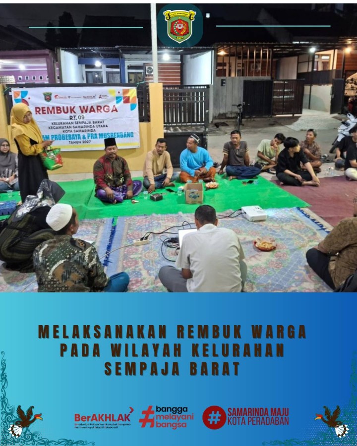 Giat malam, Senin 29 Desember 2025 ‎ ‎Melaksanakan Rembuk Warga Persiapan Kegiatan Program Probebaya dan Pra Musrembang Tahun 2027 di RT 09 Kelurahan Sempaja Barat dihadiri oleh Kasi Ekobang dan Kasi Kesra beserta staf, Ketua RT dan seluruh warga RT 09.