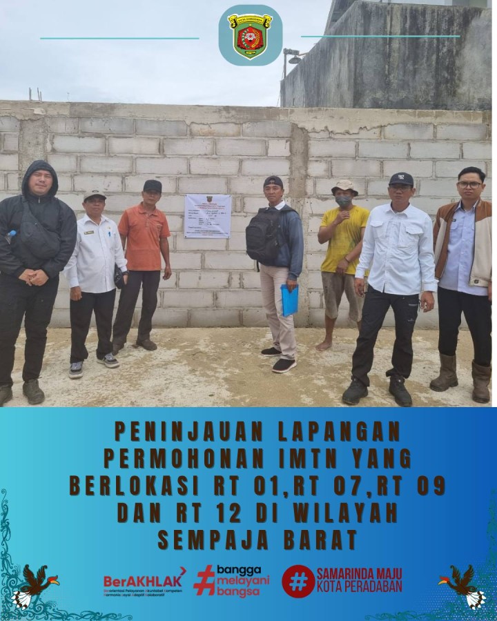 Giat siang, Rabu 11 Februari 2026 Monitoring Peninjauan Lapangan Permohonan IMTN yang berlokasi di RT 01, RT 07, RT 09 dan RT 12 di Wilayah Kelurahan Sempaja Barat dihadiri Kasi Tapem beserta staf, Kasi Tapem  Kecamatan Samarinda Utara beserta staf dan Ketua RT.