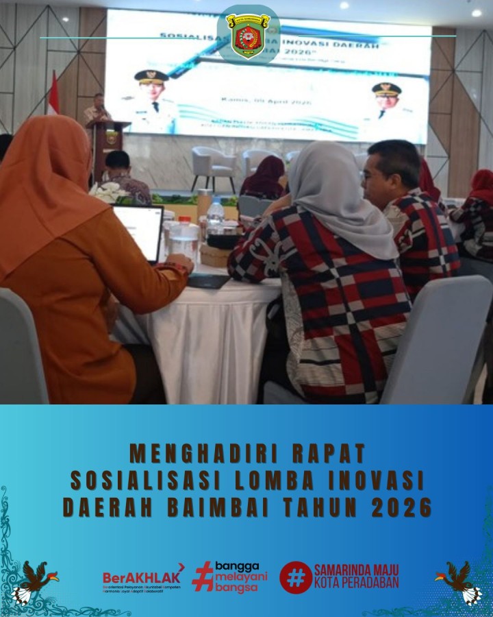Giat, Kamis 09 April 2026  Menghadiri Rapat Sosialisasi Lomba Inovasi Daerah " BAIMBAI" Kota Samarinda di Arutala Ballroom Bapperida Kota Samarinda dihadiri Sekretaris Lurah.