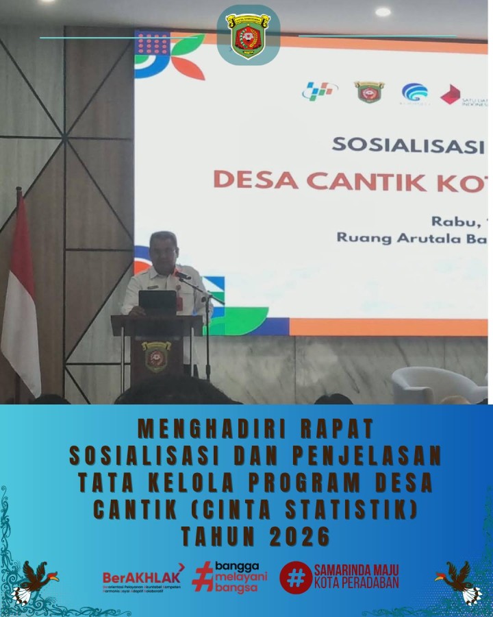 Giat, Rabu 15 April 2026 Menghadiri Rapat Sosialisasi dan Penjelasan Tata Kelola Program Desa Cantik (Cinta Statistik) Tahun 2026 di Ballroom Arutala Bapperida Kota Samarinda dihadiri Kasi Tapem