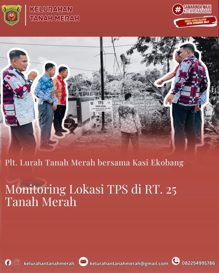 Monitoring lokasi Tempat Pembuangan Sementara (TPS) yang berada di RT 25 Kelurahan Tanah Merah