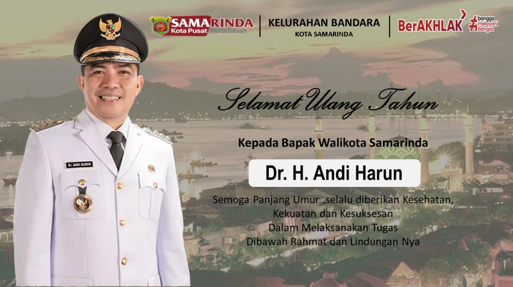 SELAMAT ULANG TAHUN BAPAK WALIKOTA SAMARINDA Dr H. ANDI HARUN