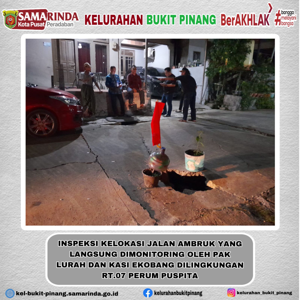 INSPEKSI KELOKASI JALAN AMBRUK YANG LANGSUNG DIMONITORING OLEH PAK LURAH DAN KASI EKOBANG DILINGKUNGAN RT.07 PERUM PUSPITA