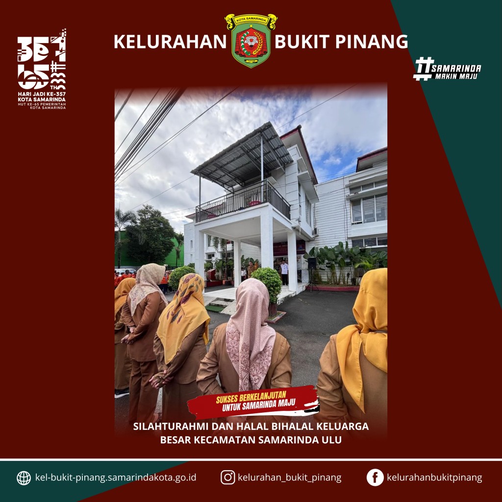 SILAHTURAHMI DAN HALAL BIHALAL KELUARGA BESAR KECAMATAN SAMARINDA ULU