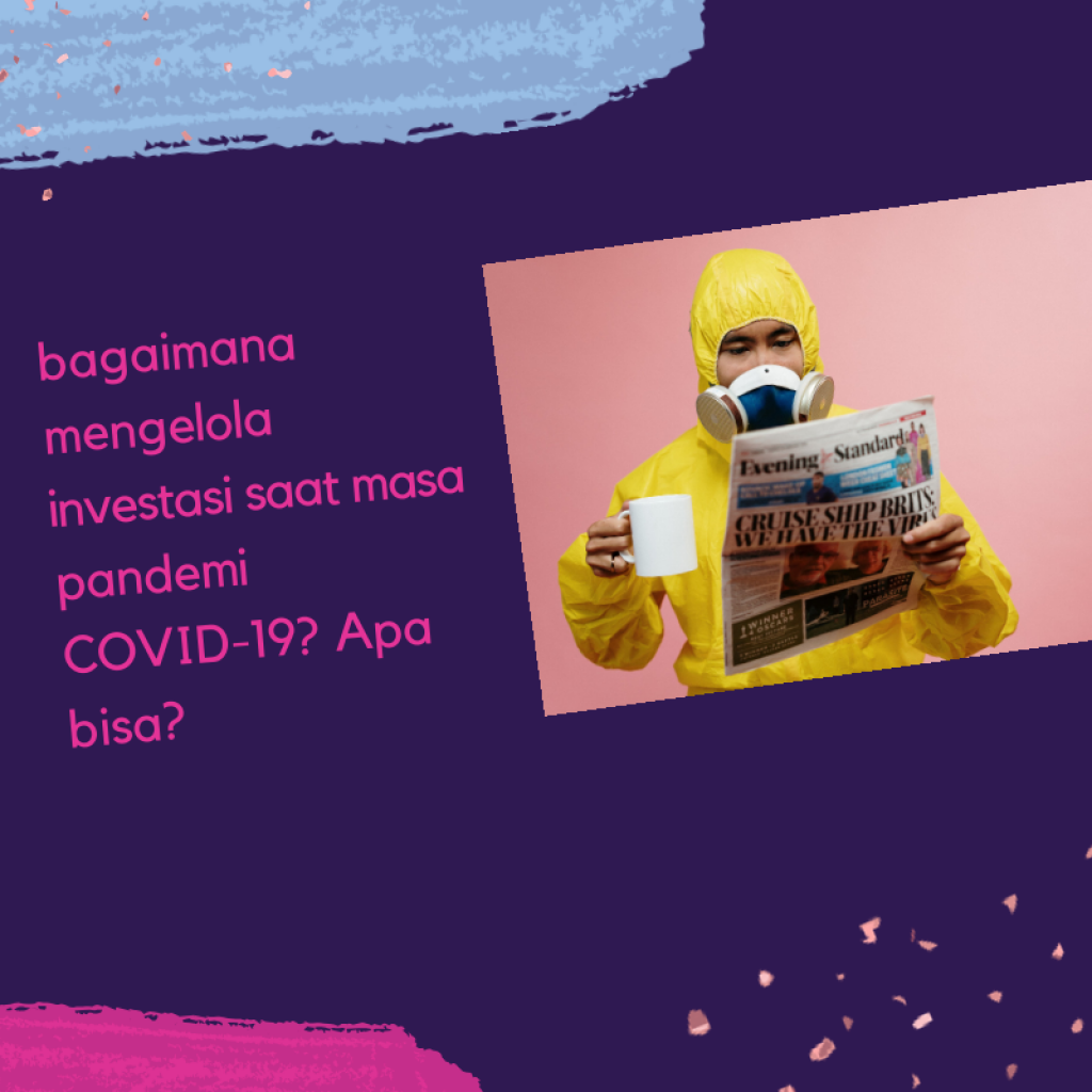 Bagaimana ber-investasi di masa pandemi COVID-19? apa bisa ?