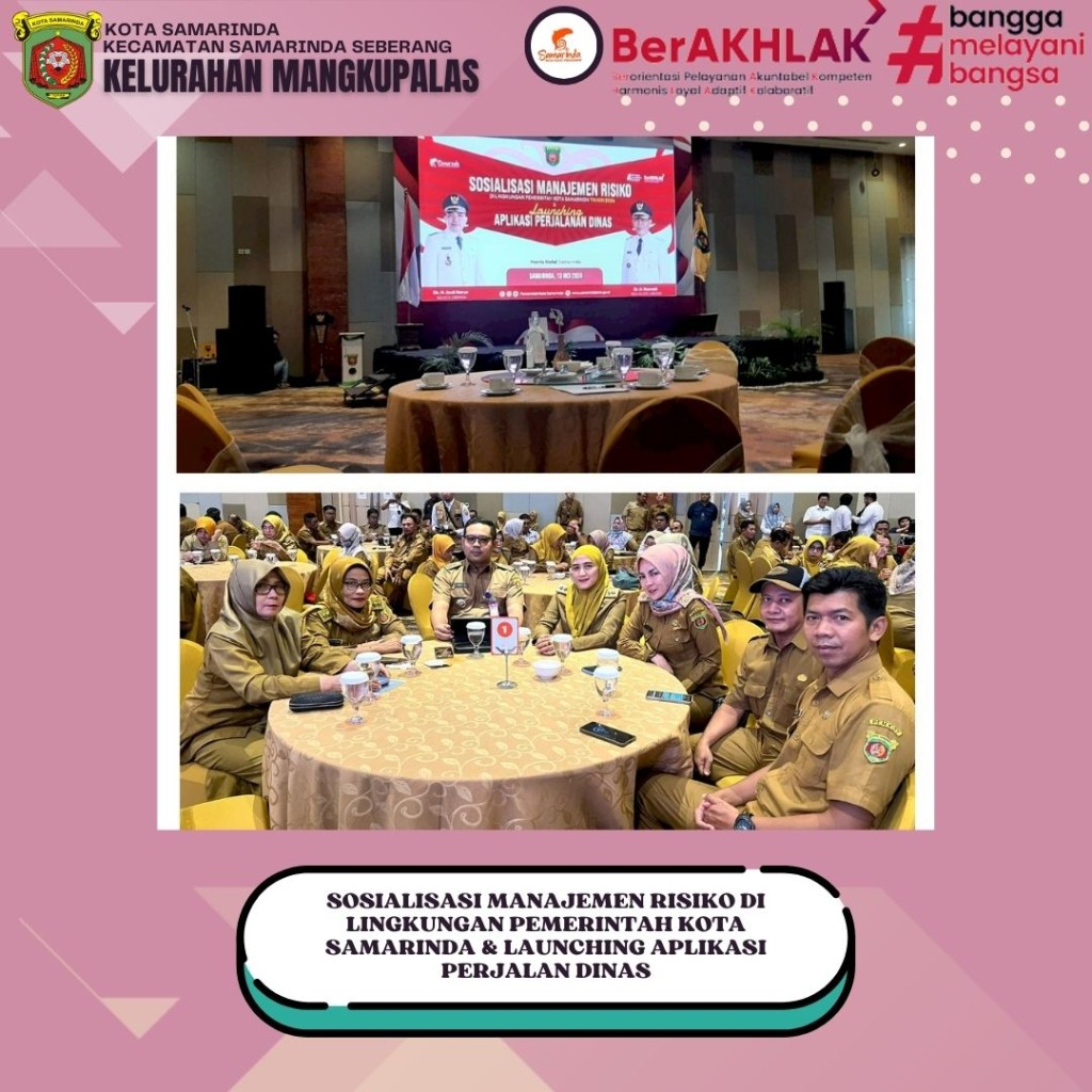 Lurah Mangkupalas mengikuti SOSIALISASI MANAJEMEN RISIKO DI LINGKUNGAN PEMERINTAH KOTA SAMARINDA TAHUN 2024 & LAUNCHING APLIKASI PERJALAN DINAS yang di adakan di Hotel Harris Samarinda