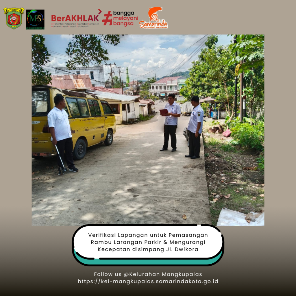 Verivikasi Lapangan Untuk Pemasangan Larangan Parkir & Mengurangi Kecepatan di Simpang Jl Dwikora