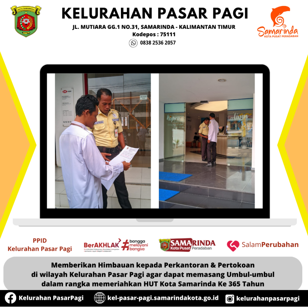 Memberikan Himbauan kepada Perkantoran & Pertokoan di wilayah Kelurahan Pasar Pagi agar dapat memasang Umbul-umbul dalam rangka memeriahkan HUT Kota Samarinda Ke 365 Tahun