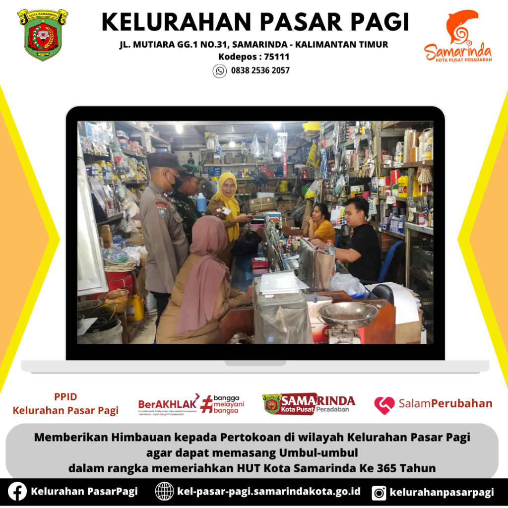 Memberikan Himbauan kepada Pertokoan di wilayah Kelurahan Pasar Pagi agar dapat memasang Umbul-umbul dalam rangka memeriahkan HUT Kota Samarinda Ke 356 Tahun