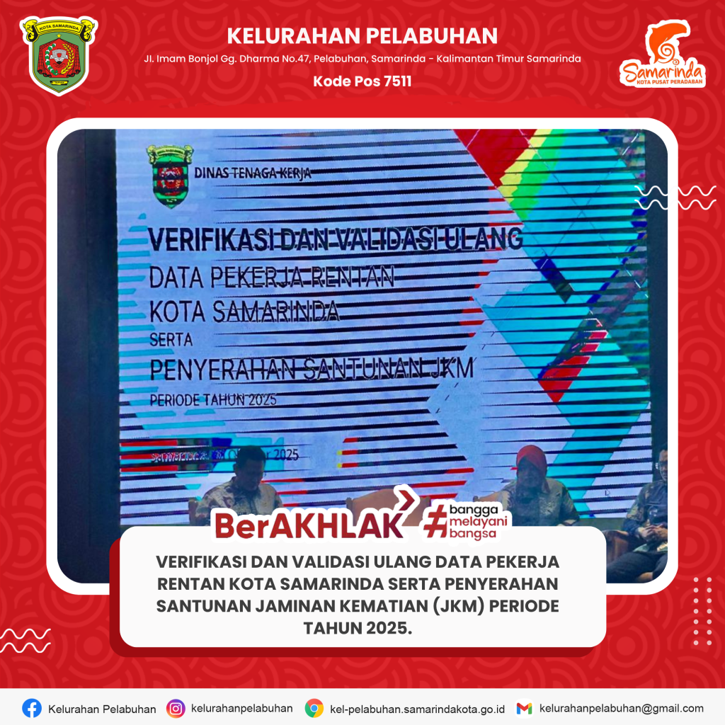 Verifikasi dan Validasi Ulang Data Pekerja Rentan Kota Samarinda serta Penyerahan Santunan Jaminan Kematian (JKM) Periode Tahun 2025.