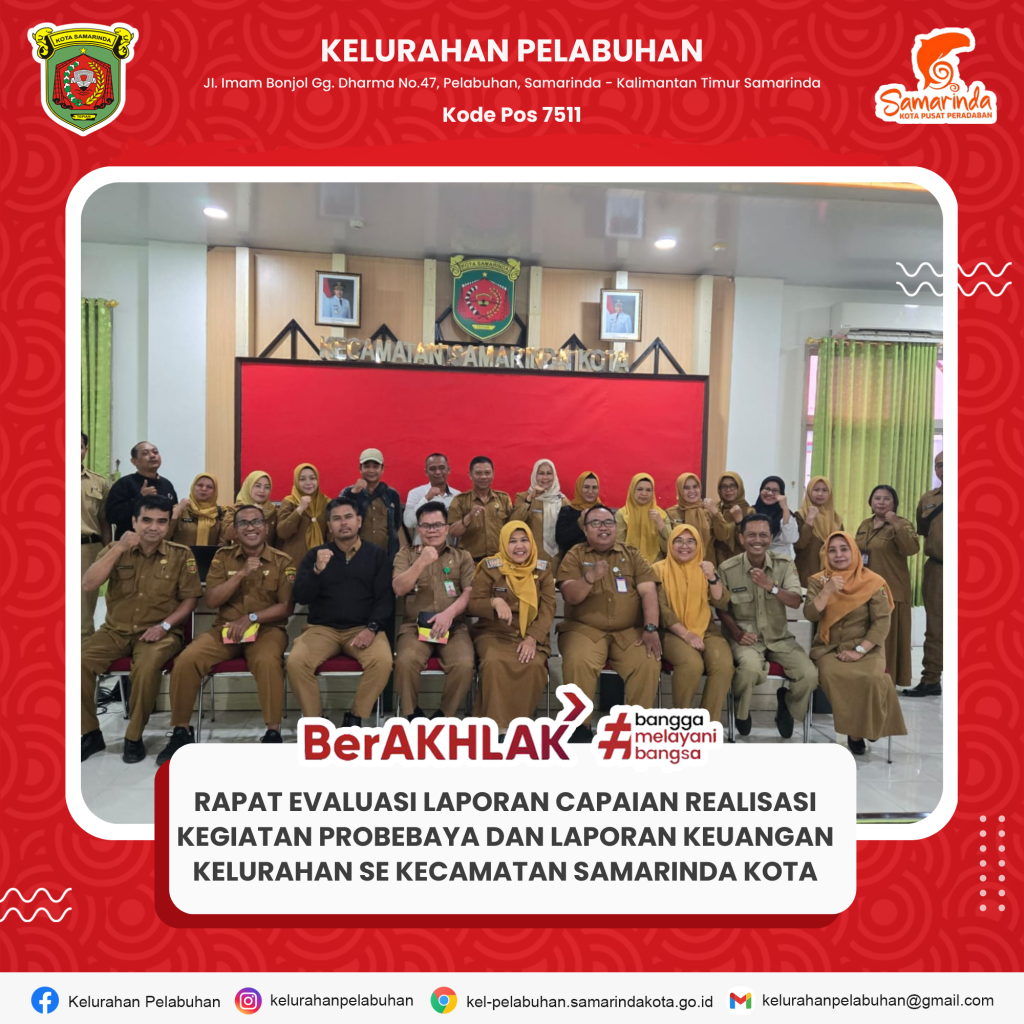 menghadiri Rapat Evaluasi Laporan Capaian Realisasi Kegiatan Probebaya dan Laporan Keuangan Kelurahan se-Kecamatan Samarinda Kota.