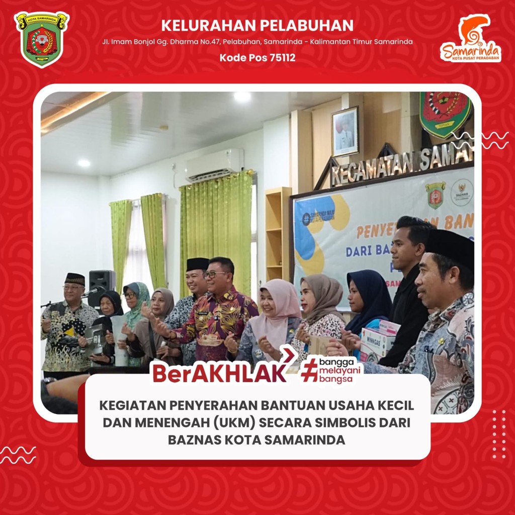Lurah Pelabuhan menghadiri kegiatan penyerahan bantuan Usaha Kecil dan Menengah (UKM) secara simbolis dari BAZNAS Kota Samarinda sebagai bentuk dukungan terhadap pemberdayaan ekonomi masyarakat.