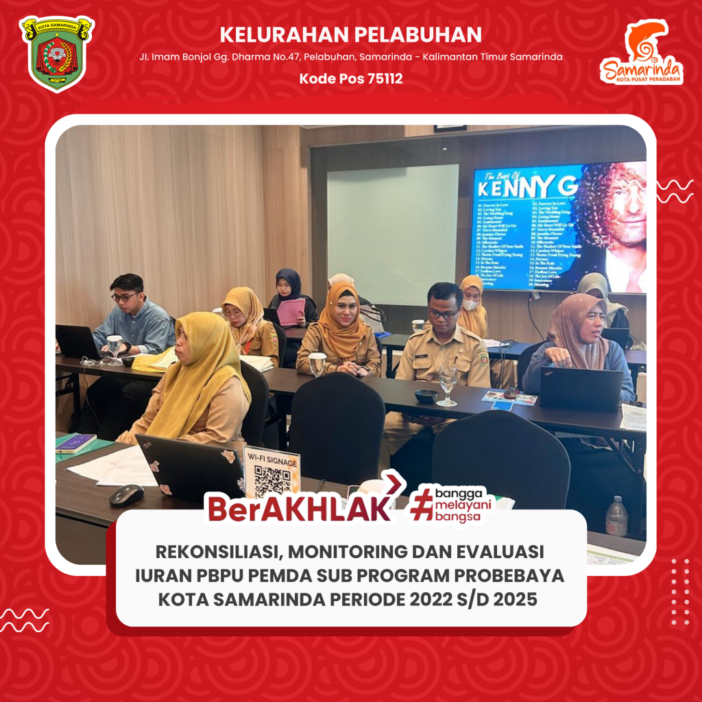 Rekonsiliasi sekaligus Monitoring dan Evaluasi Iuran PBPU Pemerintah Daerah Sub Program Probebaya Kota Samarinda periode 2022 s.d. 2025.