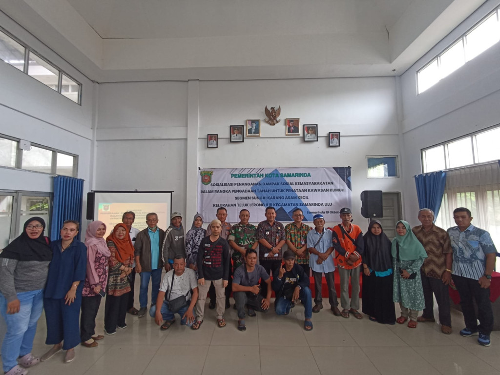 Sosialisasi Penanganan Dampak Sosial Kemasyarakatan Dalam Rangka Pengadaan Tanah Untuk Penataan Kawasan Kumuh Segmen Karang Asam Kecil Kelurahan Teluk Lerong Ilir Kecamatan Samarinda Ulu