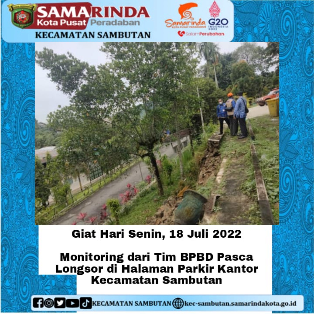Monitoring dari Tim BPBD Kota Samarinda Pasca Longsor di Halaman Kantor Kecamatan pada hari sabtu 16 Juli 2022