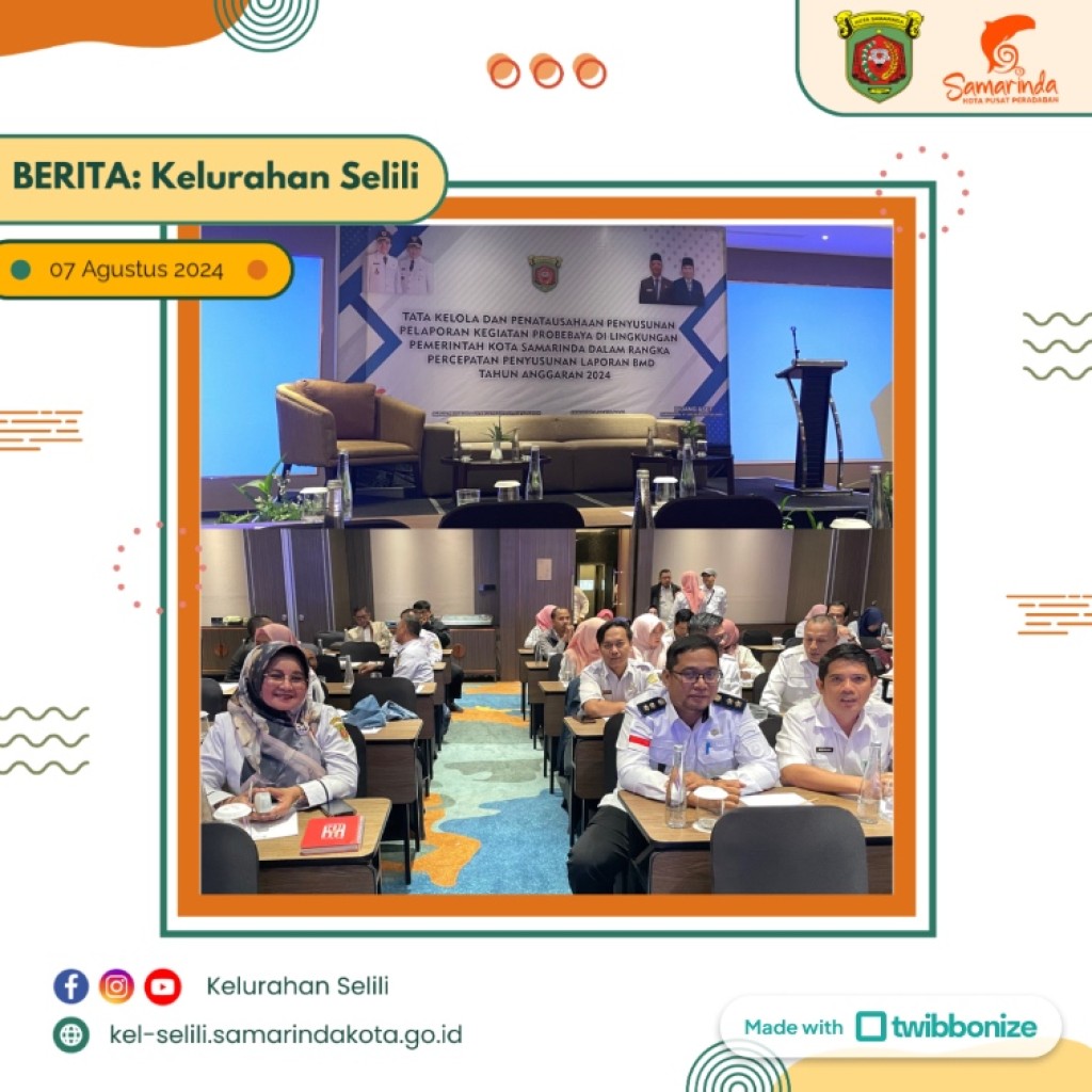 Lurah Selili bersama Kasi Ekobang dan Bendahara Pengurus Barang hadiri Tata Kelola dan Penatausahaan Penyusunan Pelaporan Kegiatan Probebaya (07/08/2024)