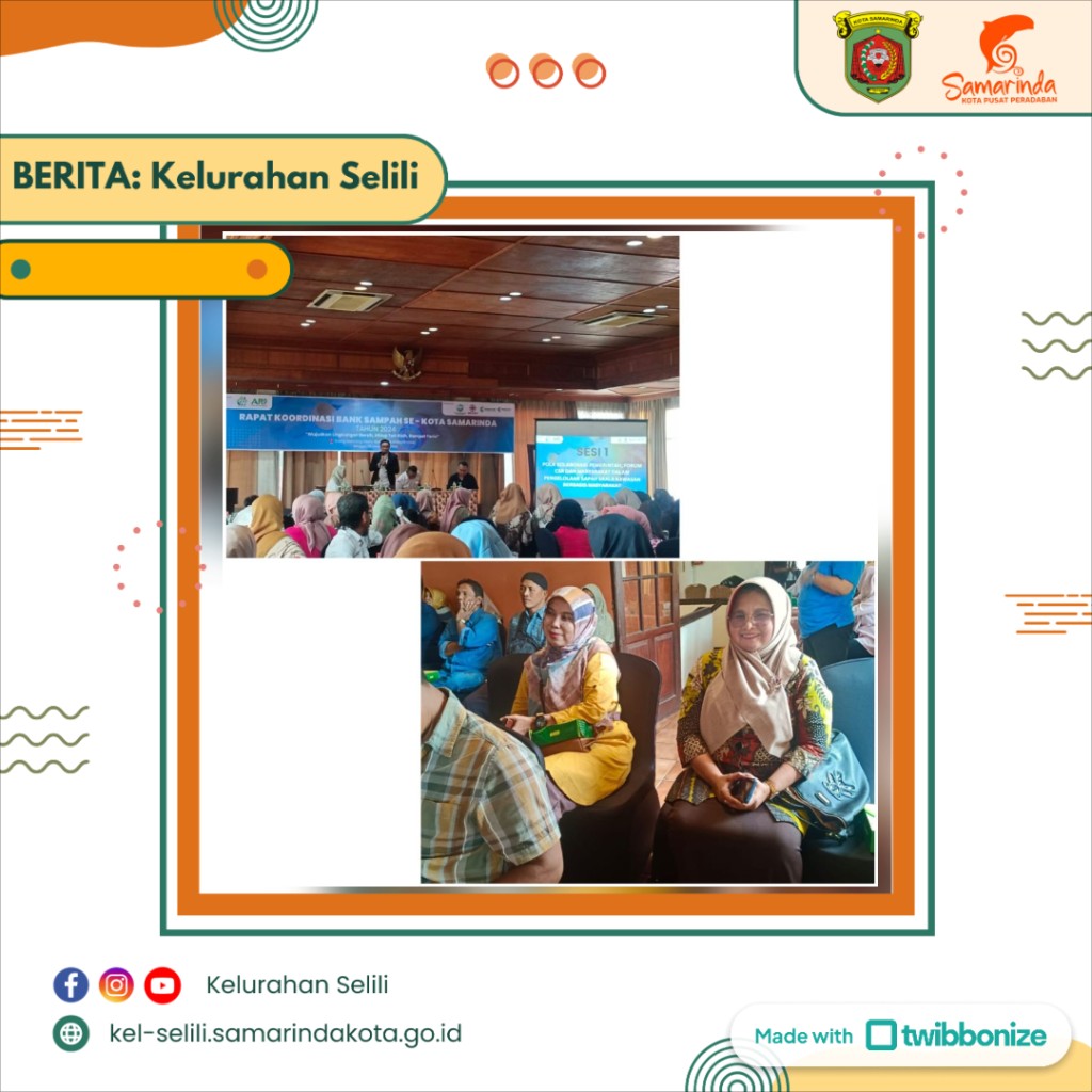 Kasi Ekobang Kelurahan Selili, Emma Fatmawaty, Hadiri Rapat Koordinasi Bank Sampah se-Kota Samarinda (08/12/2024)