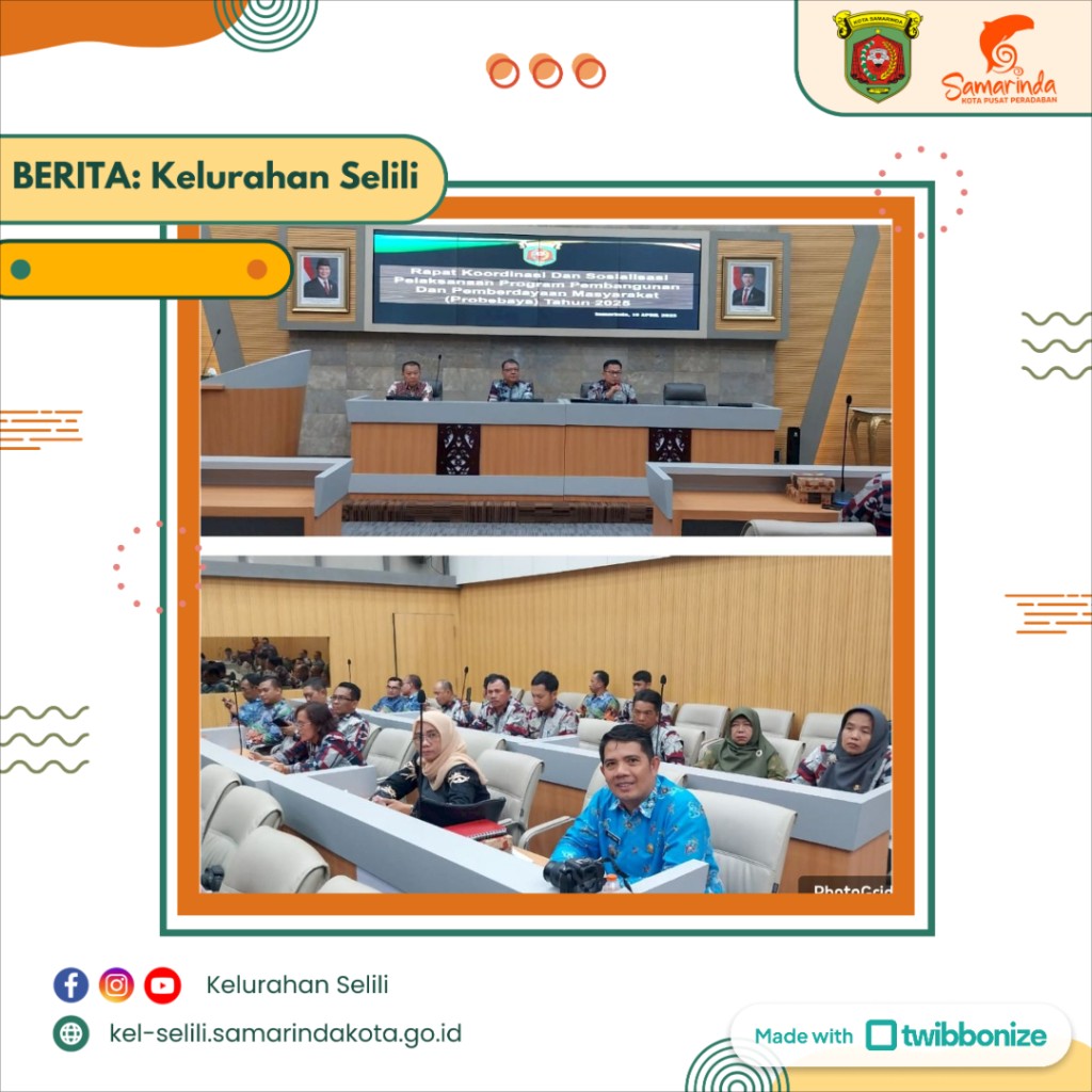 Lurah Selili Hadiri Rapat Koordinasi dan Sosialisasi Pelaksanaan Program Probebaya Tahun 2025 di Balaikota Samarinda (10/04/2025)