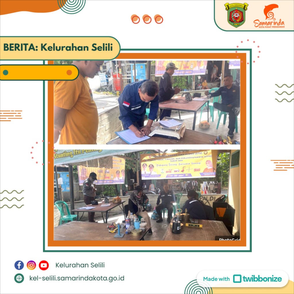 UPT Metrologi Kota Samarinda Gelar Sidang Tera Ulang untuk Pedagang Pasar Sungai Kerbau di Kelurahan Selili (16/04/2025)