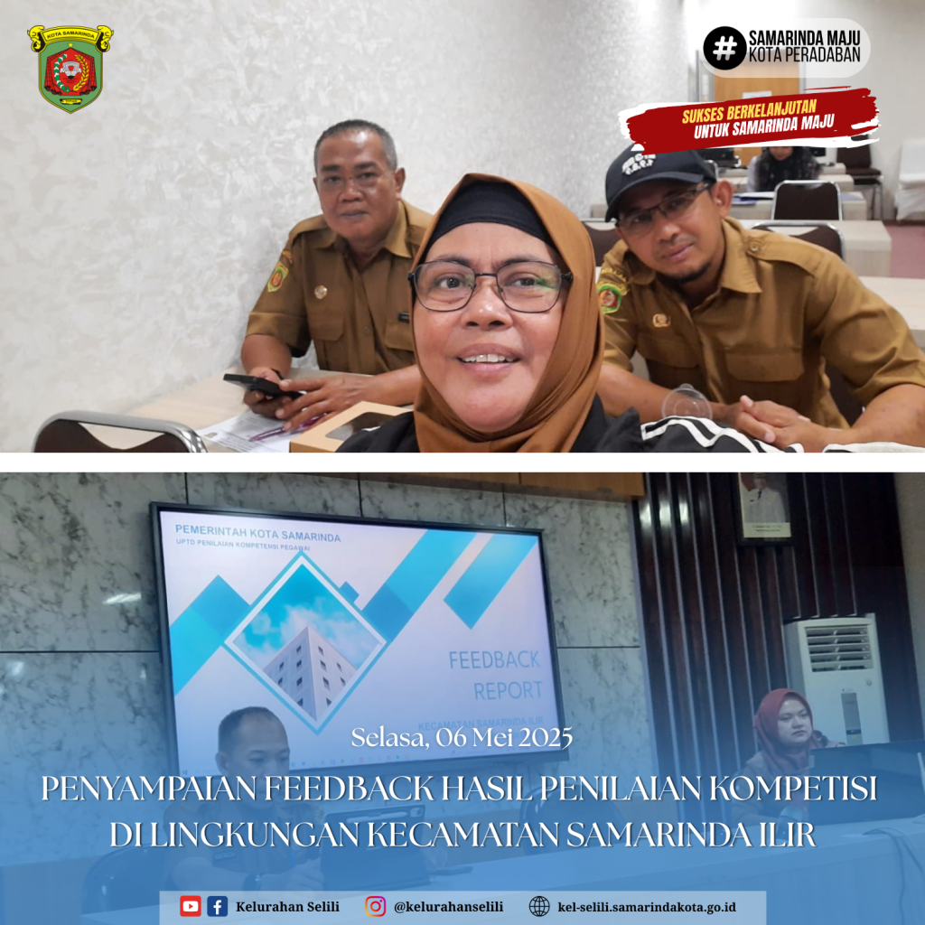 SEKRETARIS LURAH SELILI HADIRI PENYAMPAIAN FEEDBACK HASIL PENILAIAN KOMPETISI DI LINGKUNGAN KECAMATAN SAMARINDA ILIR (06/05/20025)