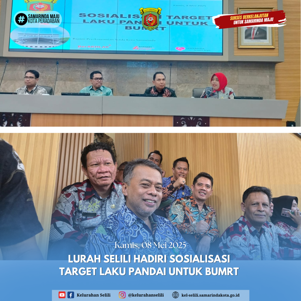 Lurah Selili Hadiri Sosialisasi Target Laku Pandai untuk BUMRT, Dihadiri Langsung oleh Wali Kota Samarinda (08/05/2025)