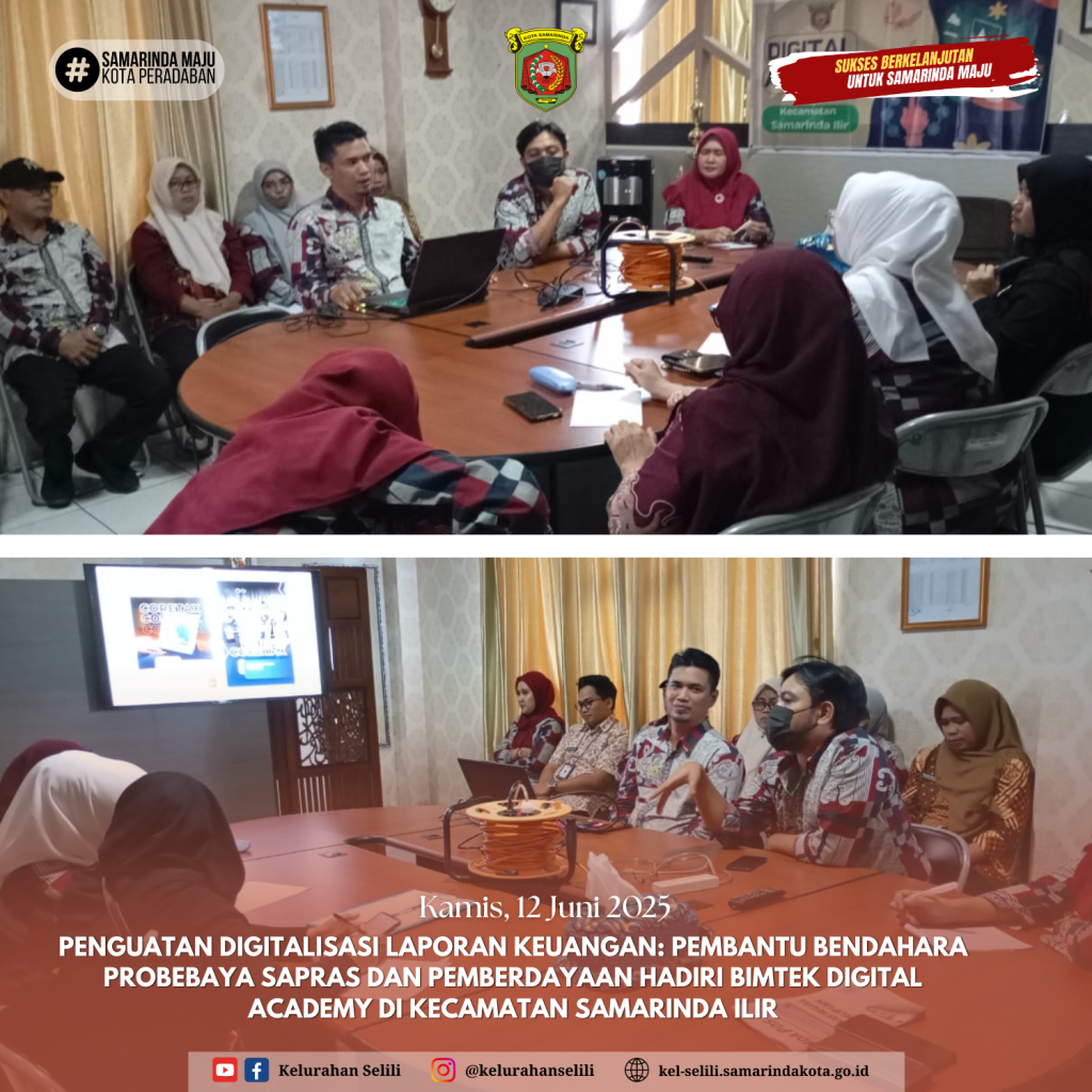 PENGUATAN DIGITALISASI LAPORAN KEUANGAN: PEMBANTU BENDAHARA PROBEBAYA SAPRAS DAN PEMBERDAYAAN HADIRI BIMTEK DIGITAL ACADEMY DI KECAMATAN SAMARINDA ILIR (12/06/2025)