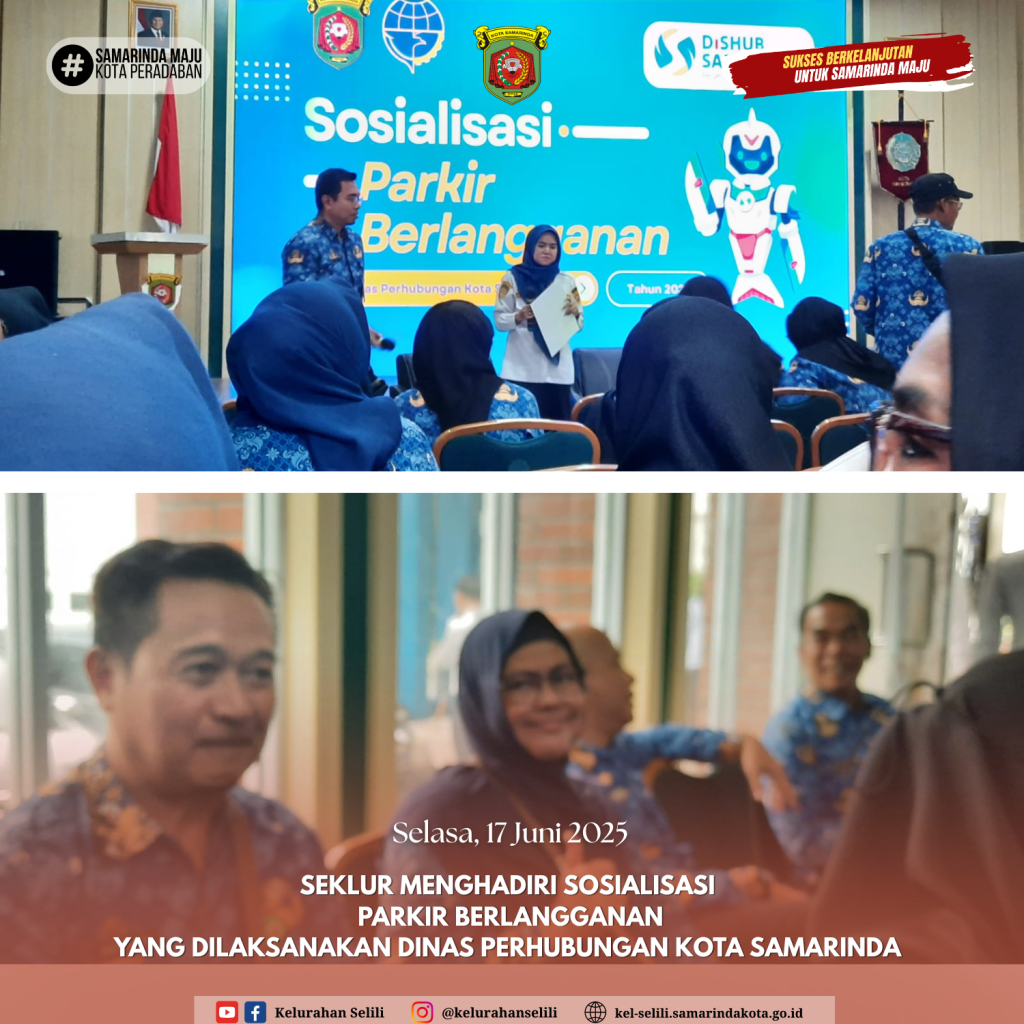 Sekretaris Kelurahan Selili Hadiri Sosialisasi Program Parkir Berlangganan oleh Dinas Perhubungan Kota Samarinda (17/06/2025)