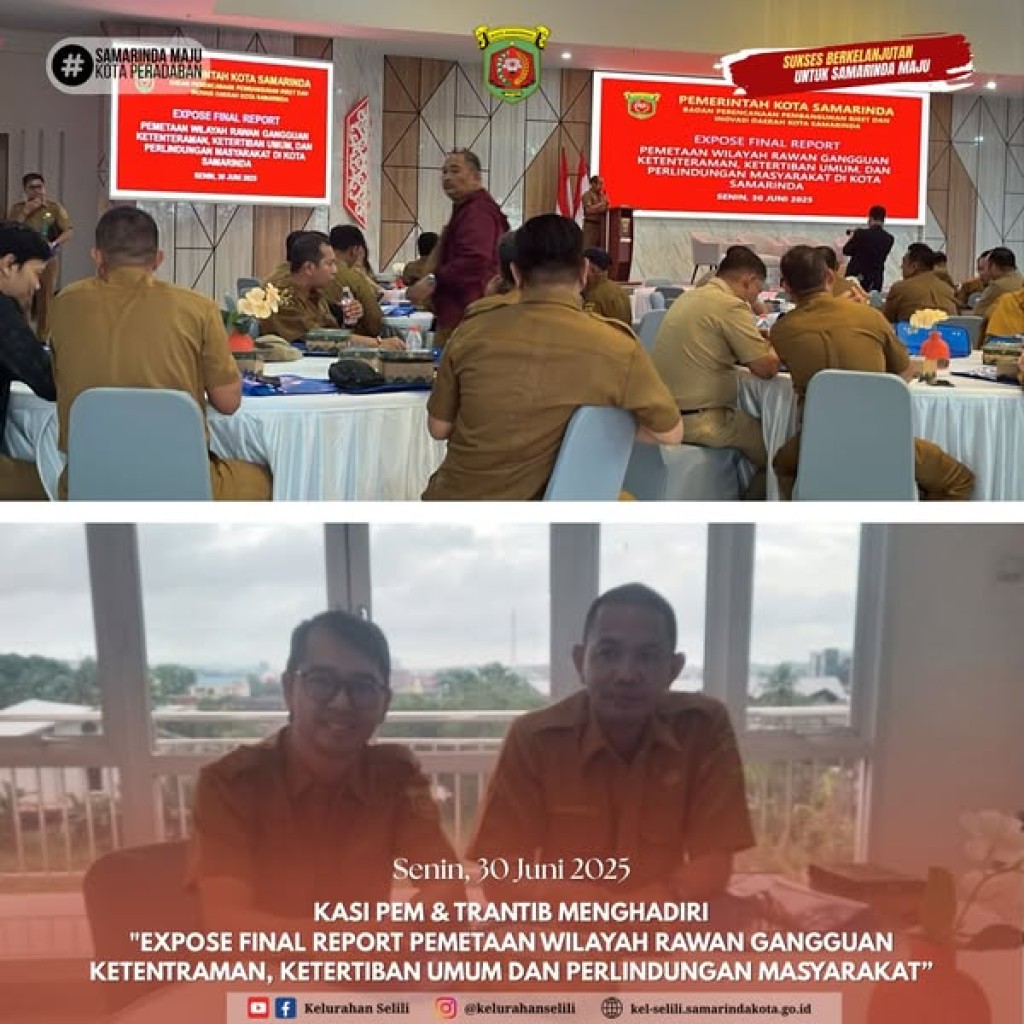 KASI PEMERINTAHAN DAN KASI TRANTIB KELURAHAN SELILI HADIRI EXPOSE FINAL REPORT PEMETAAN WILAYAH RAWAN GANGGUAN TRANTIBUMLINMAS KOTA SAMARINDA (30/06/2025)