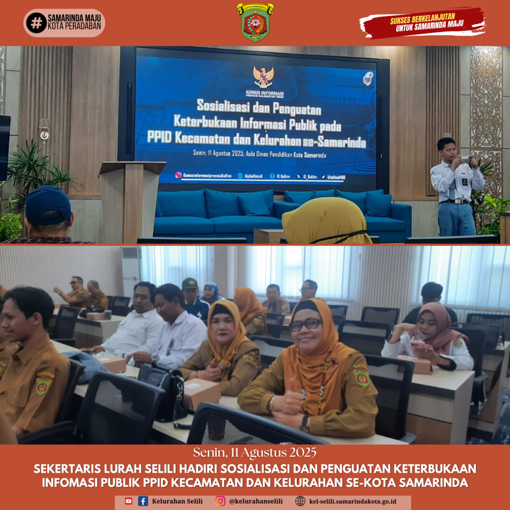 Sekretaris Lurah Selili Hadiri Sosialisasi dan Penguatan Keterbukaan Informasi Publik PPID Kecamatan dan Kelurahan se-Kota Samarinda (11/08/2025)