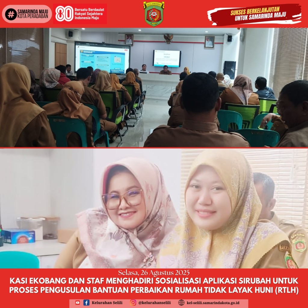 Kasi Ekobang Kelurahan Selili Hadiri Sosialisasi Aplikasi SIRUBAH untuk Pengusulan Bantuan RTLH (26/08/2025)