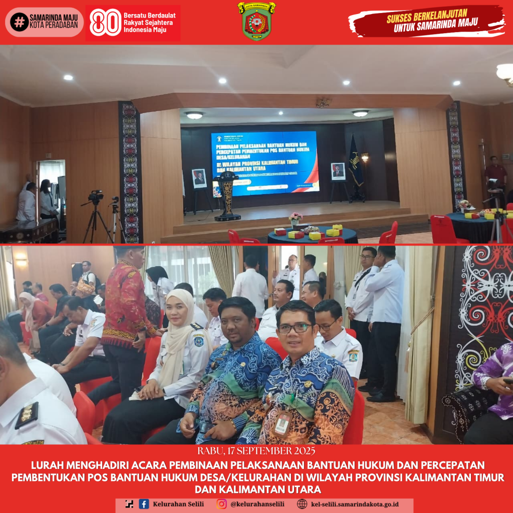 Lurah Selilli menghadiri Acara PEMBINAAN PELAKSANAAN BANTUAN HUKUM DAN PERCEPATAN PEMBENTUKAN POS BANTUAN HUKUM DESA/KELURAHAN DI WILAYAH PROVINSI KALIMANTAN TIMUR DAN KALIMANTAN UTARA (17/09/2025)
