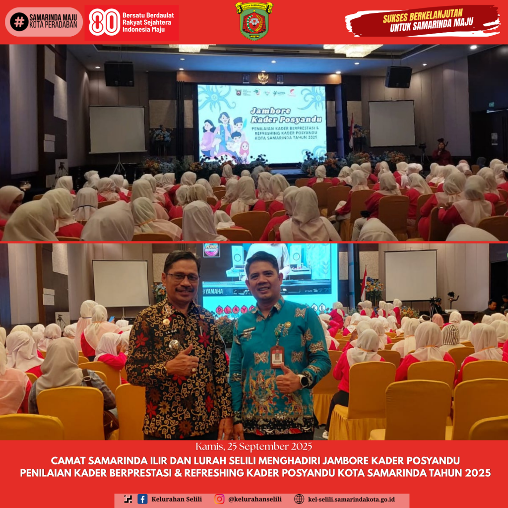 Camat Samarinda Ilir dan Lurah Selili menghadiri Jambore Kader Posyandu Penilaian Kader Berprestasi & Refreshing Kader Posyandu Kota Samarinda Tahun 2025 (25/09/2025)
