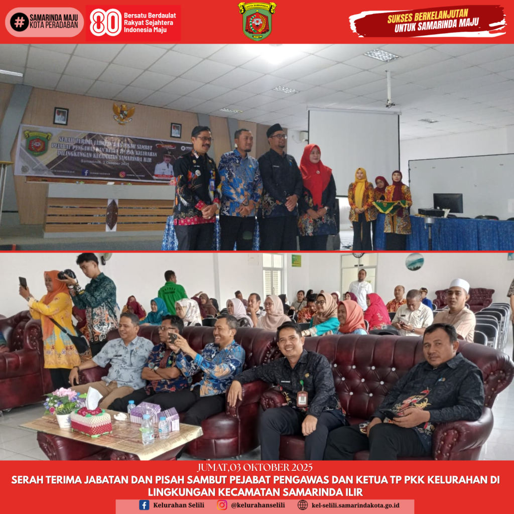 LURAH SELILI DAN SEKRETARIS LURAH MENGHADIRI ACARA SERAH TERIMA JABATAN DAN PISAH SAMBUT PEJABAT PENGAWAS DAN KETUA TP PKK KELURAHAN DI LINGKUNGAN KECAMATAN SAMARINDA ILIR (03/10/2025)