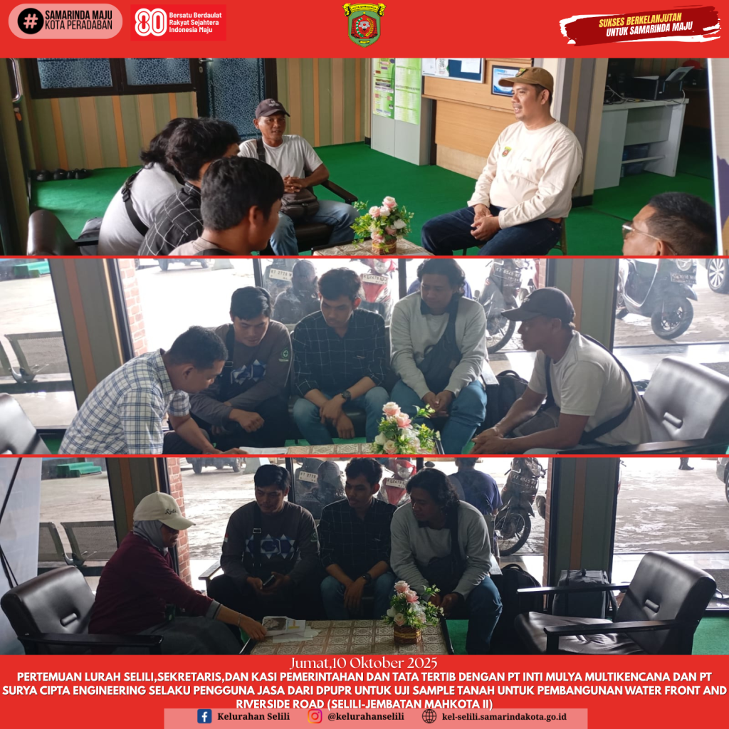 PERTEMUAN LURAH SELILI DENGAN PT INTI MULYA MULTIKENCANA DAN PT SURYA CIPTA ENGINEERING TERKAIT UJI SAMPLE TANAH PEMBANGUNAN WATER FRONT AND RIVERSIDE ROAD (10/10/2025)