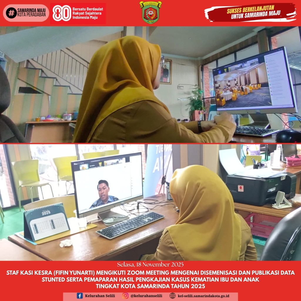 STAF KASI KESRA KELURAHAN SELILI IKUTI ZOOM MEETING DISEMINASI & PUBLIKASI DATA STUNTED SERTA PEMAPARAN HASIL PENGKAJIAN KASUS KEMATIAN IBU DAN ANAK TINGKAT KOTA SAMARINDA TAHUN 2025 (18/11/25)