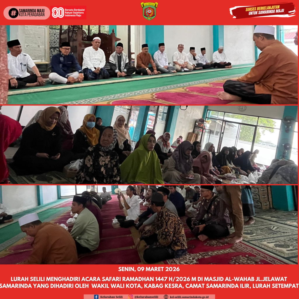 Lurah Selili menghadiri Acara Safari Ramadhan 1447 H/2026 M di Masjid Al-Wahab Jl.Jelawat Samarinda yang dihadiri oleh  WAKIL WALI KOTA, KABAG KESRA, CAMAT SAMARINDA ILIR, LURAH SETEMPAT (09/03/2026)