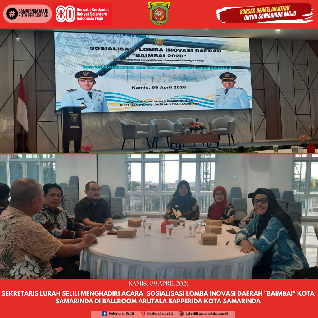 Sekretaris Lurah Selili Menghadiri Acara  Sosialisasi Lomba Inovasi Daerah "BAIMBAI" Kota Samarinda DI Ballroom Arutala Bapperida Kota Samarinda (09/04/2026)
