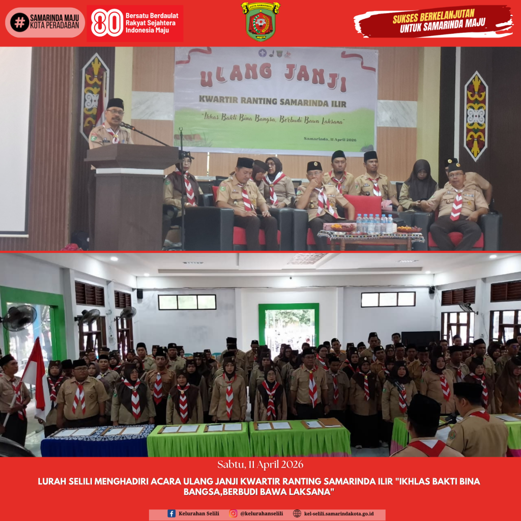 LURAH SELILI MENGHADIRI ACARA ULANG JANJI KWARTIR RANTING SAMARINDA ILIR "IKHLAS BAKTI BINA BANGSA,BERBUDI BAWA LAKSANA" (11/04/2026)