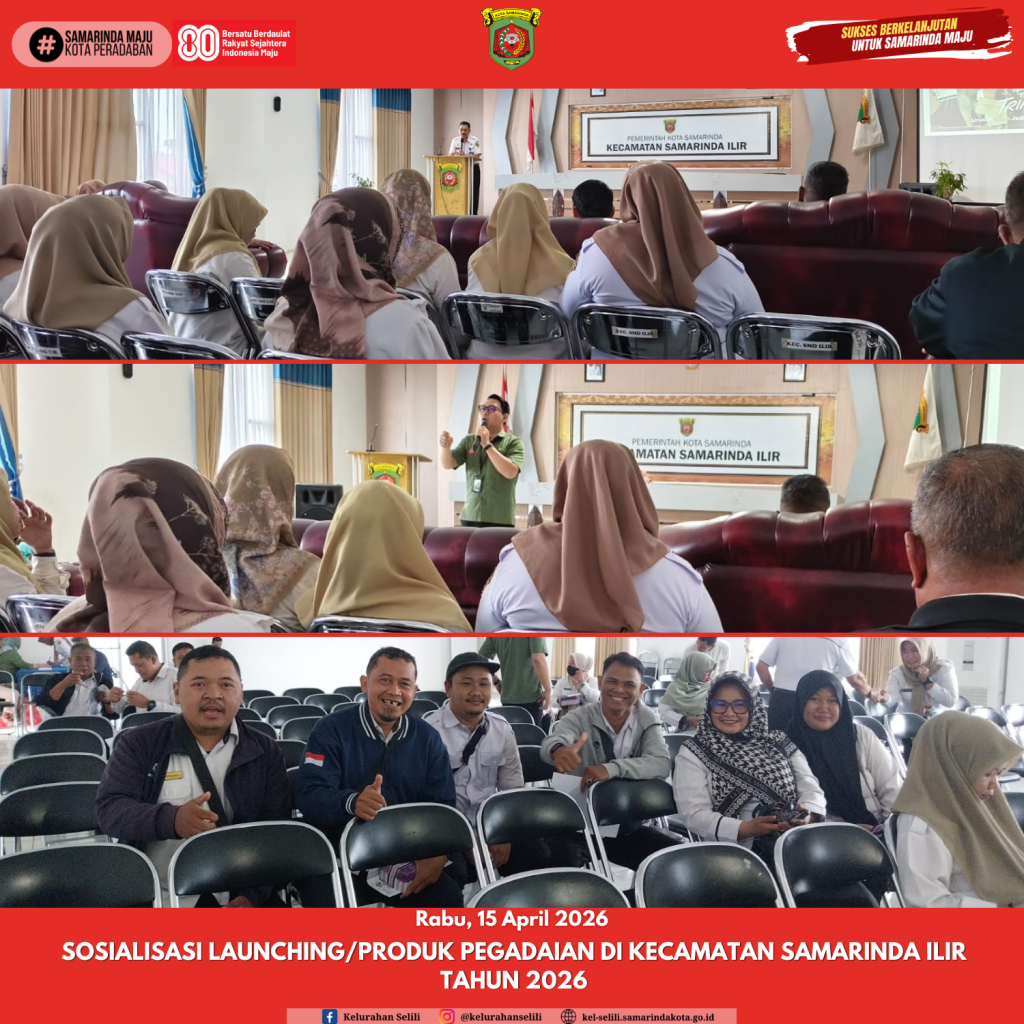 KASI EKONOMI PEMBANGUNAN DAN LH BESERTA STAF KELURAHAN SELILI MENGHADIRI ACARA SOSIALISASI LAUNCHING/PRODUK PEGADAIAN DI KECAMATAN SAMARINDA ILIR TAHUN 2026 (15/04/2026)