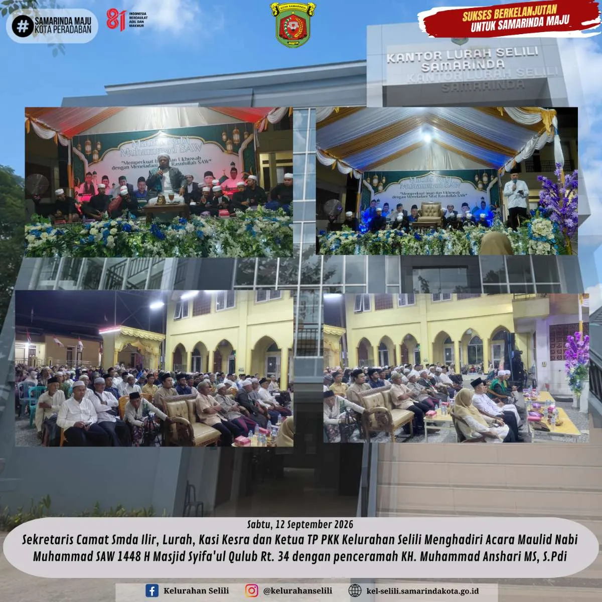 Sekretaris Camat Smda Ilir, Lurah, Kasi Kesra dan Ketua TP PKK Kelurahan Selili Menghadiri Acara Maulid Nabi Muhammad SAW 1448 H Masjid Syifa'ul Qulub Rt. 34 dengan penceramah KH. Muhammad Anshari MS, S.Pdi (12/09/2026)