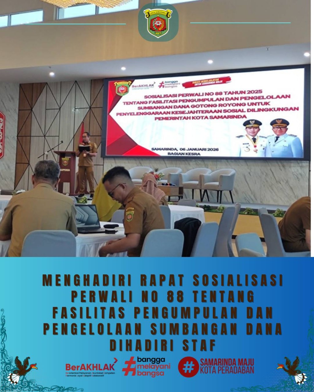 Giat, Selasa 06 Januari 2026 Rapat Sosialisasi Peraturan Wali Kota Samarinda Nomor : 88 Tahun 2025 Tentang Fasilitas Pengumpulan dan Pengelolaan Sumbangan Dana Gotong Royong