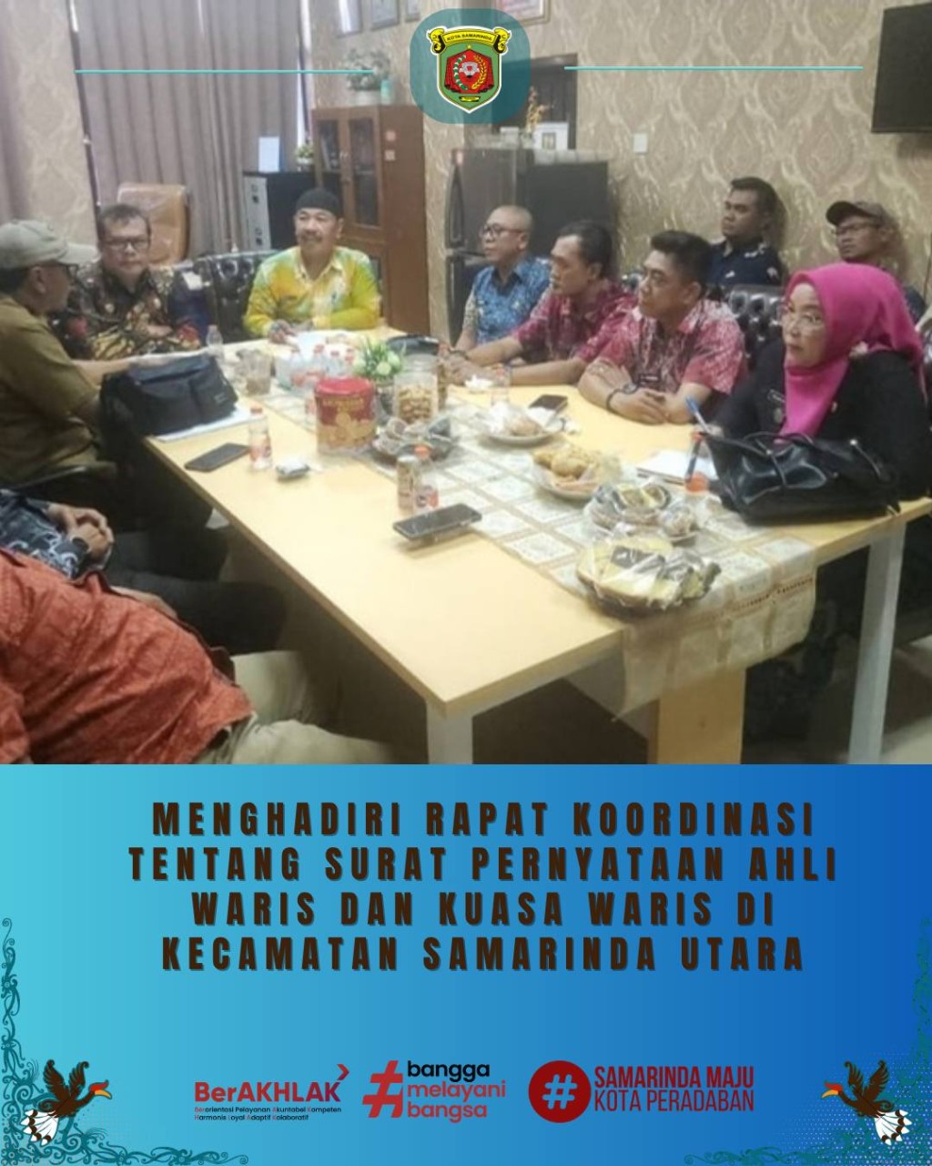 Giat siang, Selasa 21 April 2026 Menghadiri Rapat Koordinasi tentang Surat Pernyataan Ahli Waris dan Kuasa Waris di Ruang Camat Samarinda Utara 348