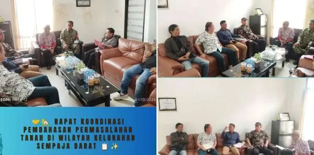 RAPAT KOORDINASI PEMBAHASAN PERMASALAHAN TANAH DI WILAYAH KELURAHAN SEMPAJA BARAT