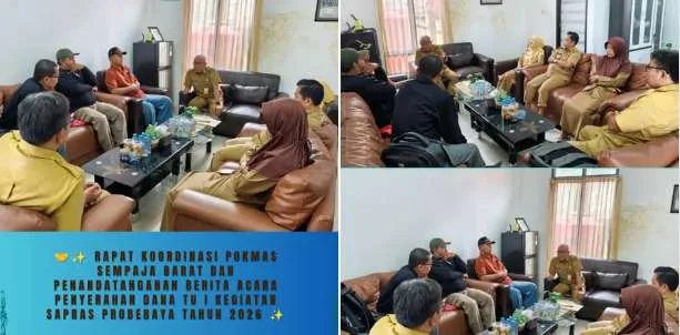 RAPAT KOORDINASI POKMAS SEMPAJA BARAT DAN PENANDATANGANAN BERITA ACARA PENYERAHAN DANA TU I KEGIATAN SAPRAS PROBEBAYA TAHUN 2026