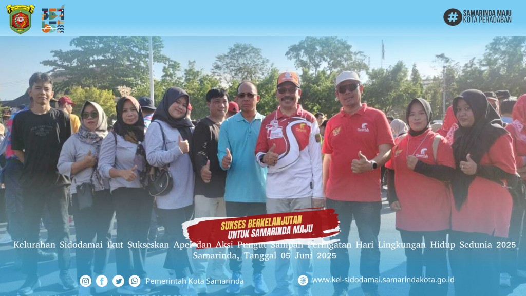 Kelurahan Sidodamai Ikut Sukseskan Apel dan Aksi Pungut Sampah Peringatan Hari Lingkungan Hidup Sedunia 2025 di Samarinda