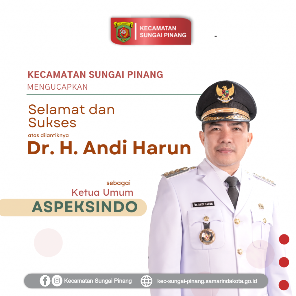 Ucapan Selamat Dari Kecamatan Sungai Pinang Atas Di Lantiknya Dr. H. Andi Harun Sebagai Ketua Umum Aspeksindo