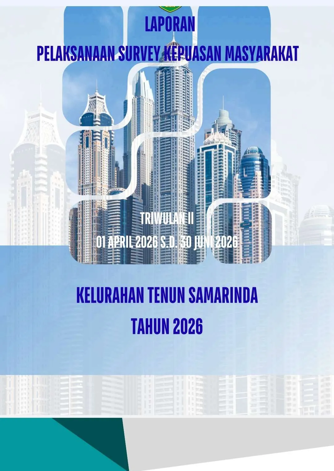 Laporan Pelaksanaan  Survey Kepuasan  Masyarakat Kelurahan Tenun Samarinda  Tahun 2026  Triwulan II 01 April 2026 s.d. 30 Juni 2026